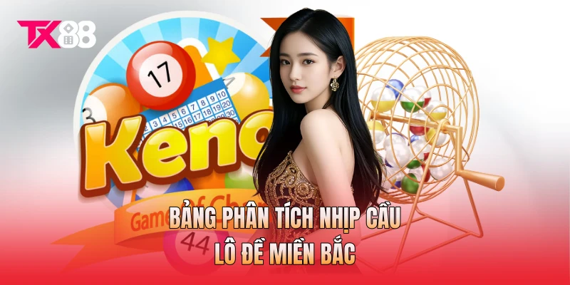 Bảng phân tích nhịp cầu lô đề miền Bắc