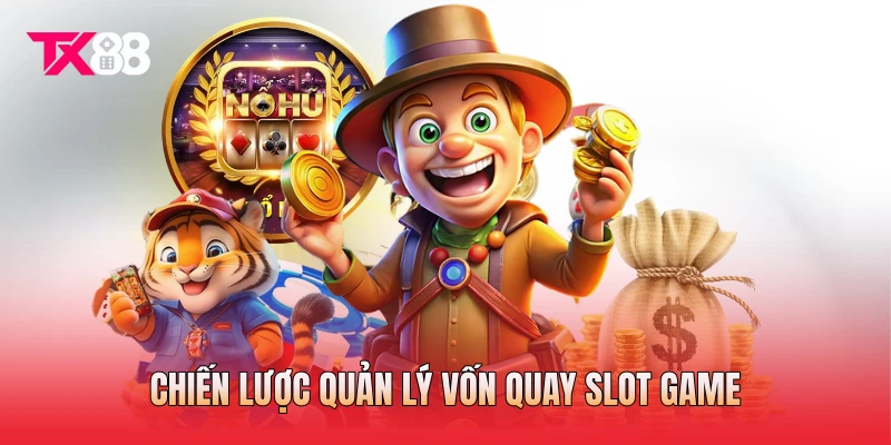 Chiến lược quản lý vốn quay slot game