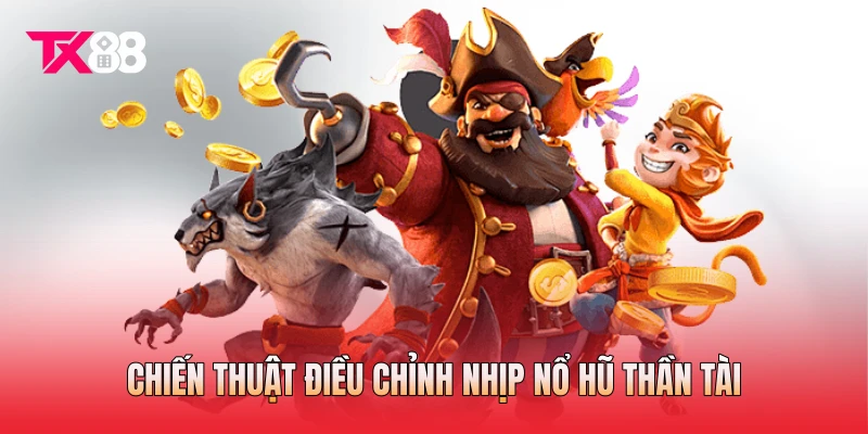 Chiến thuật điều chỉnh nhịp nổ hũ thần tài