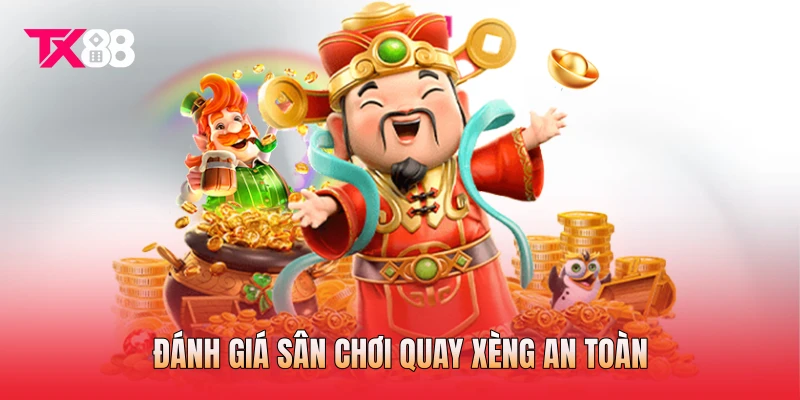 Đánh giá sân chơi quay xèng an toàn