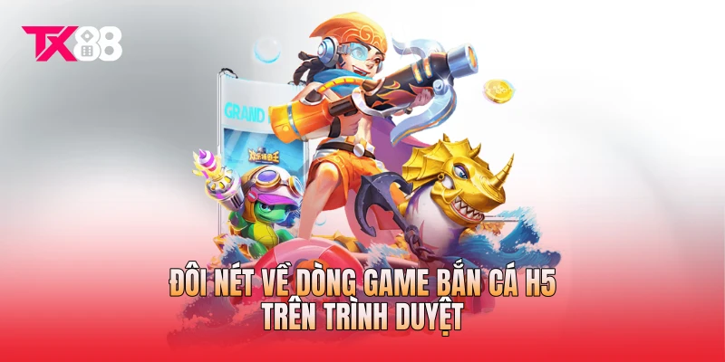 Đôi nét về dòng game bắn cá H5 trên trình duyệt Đôi nét về dòng game bắn cá H5 trên trình duyệt