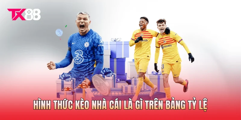 Hình thức kèo nhà cái là gì trên bảng tỷ lệ