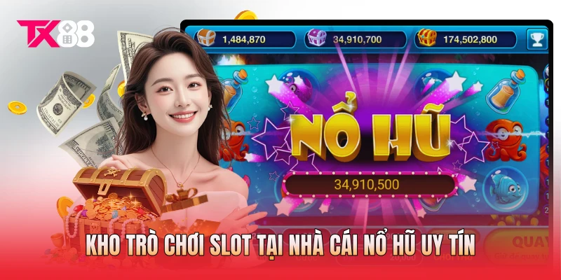 Kho trò chơi slot tại nhà cái nổ hũ uy tín