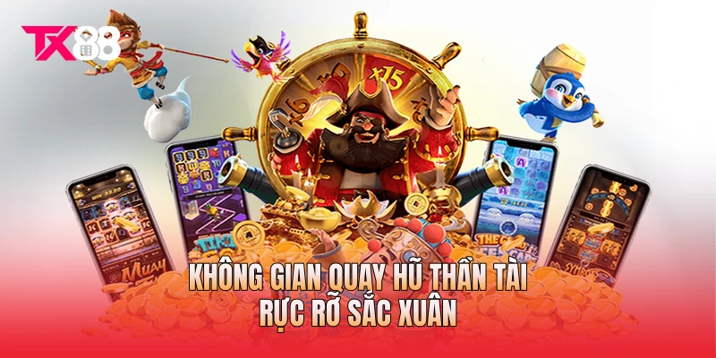 Không gian quay hũ thần tài rực rỡ sắc xuân