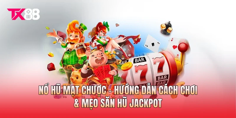 Nổ Hũ Mạt Chược - Hướng Dẫn Cách Chơi & Mẹo Săn Hũ Jackpot