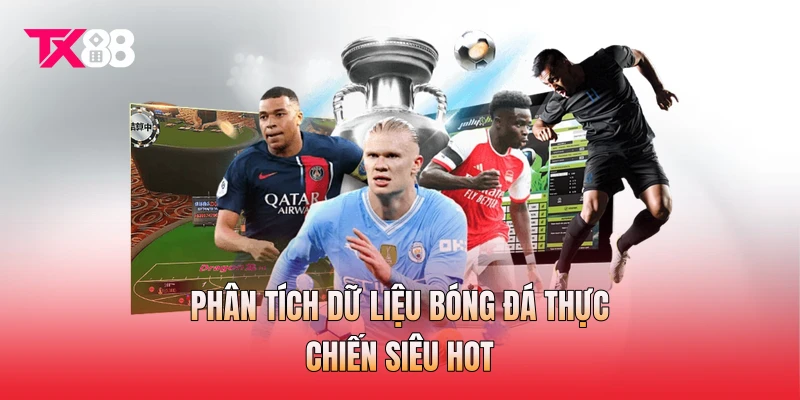 Phân tích dữ liệu bóng đá thực chiến siêu hot
